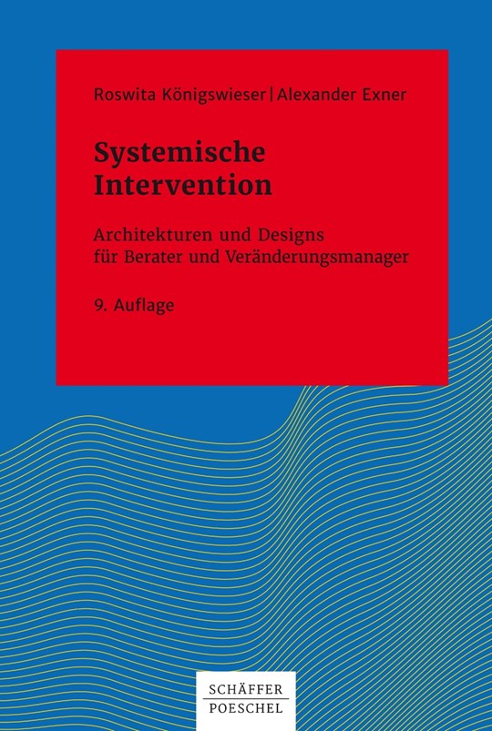 Systemische Intervention: Architekturen und Designs für Berater und Veränderungsmanager (Systemisches Management)